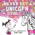 Never Let a Unicorn Scribble: A Magical Picture Book for Creative Kids! cover image