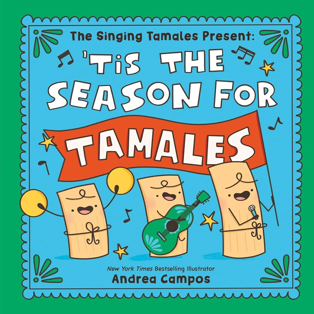 The Singing Tamales Present: 'Tis the Season for Tamales!: A bilingual book about family, food, and festive celebrations cover image