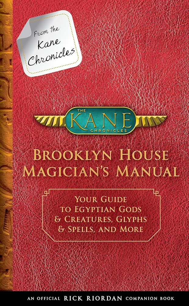 From the Kane Chronicles: Brooklyn House Magician's Manual-An Official Rick Riordan Companion Book: Your Guide to Egyptian Gods & Creatures, Glyphs & Spells, and More cover image
