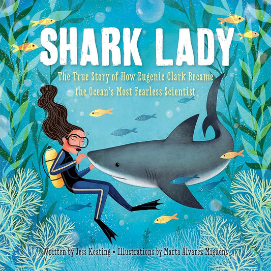 Shark Lady: The True Story of How Eugenie Clark Became the Ocean's Most Fearless Scientist (Women in Science Books, Marine Biology for Kids, Shark Gifts) cover image