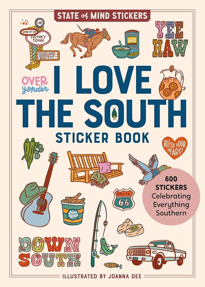 I Love the South Sticker Book: 600 Stickers Celebrating Everything Southern (State of Mind Stickers) cover image