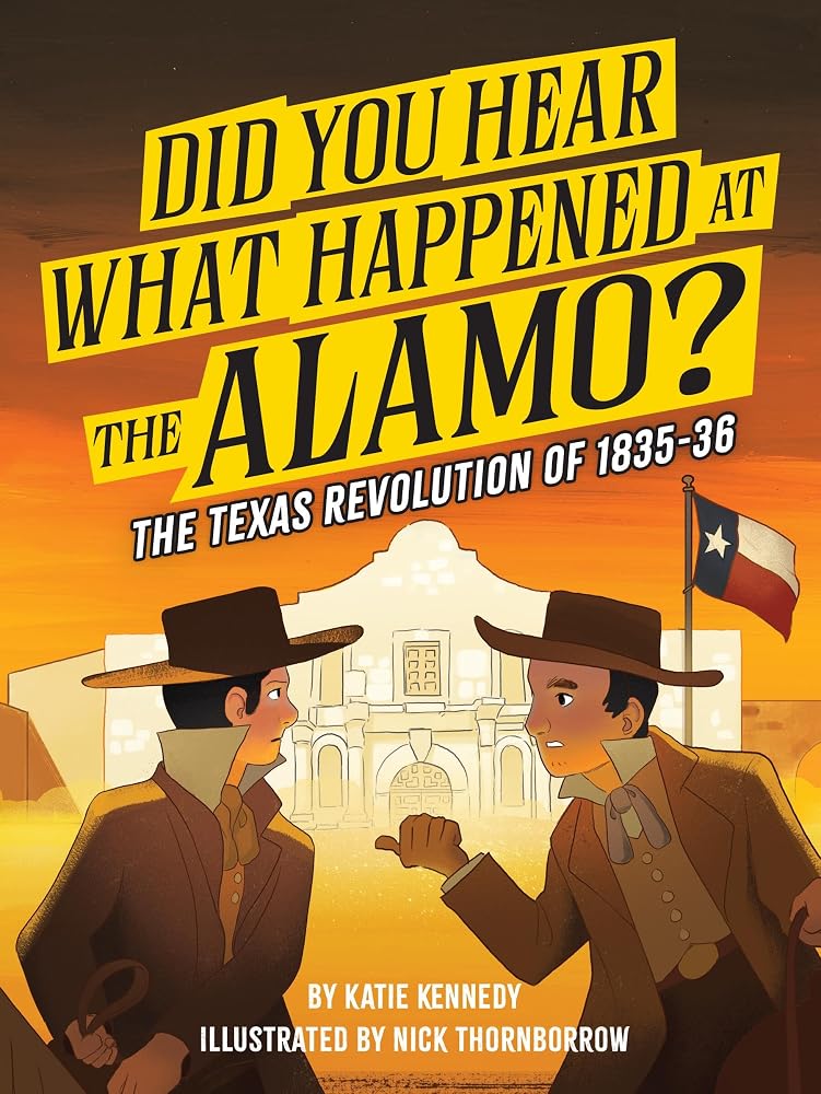 Did You Hear What Happened at the Alamo?: The Texas Revolution of 1835-36 (Volume 2) cover image