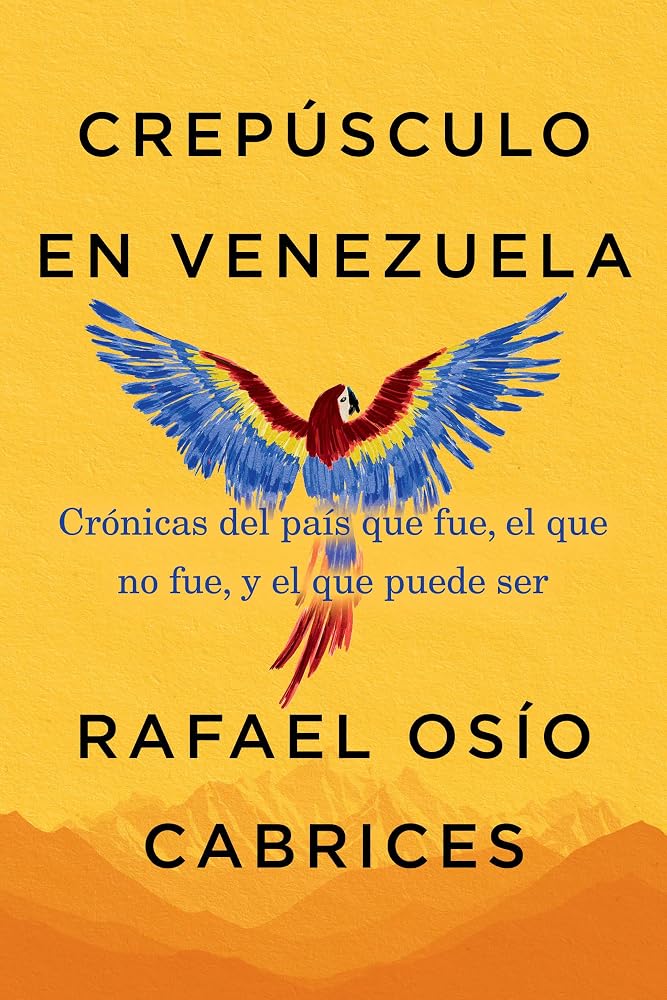 Crepúsculo en Venezuela: Crónicas del país que fue, el que no fue, y el que puede ser (Spanish Edition) cover image