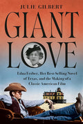 Giant Love: Edna Ferber, Her Best-selling Novel of Texas, and the Making of a Classic American Film cover image