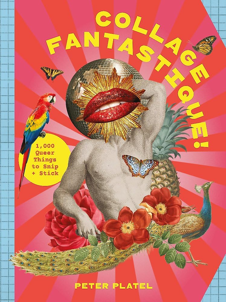 Collage Fantastique!: 1,000+ Queer Things to Snip and Stick cover image