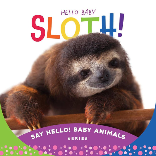Hello Baby Sloth! (Say Hello! Baby Animals) cover image