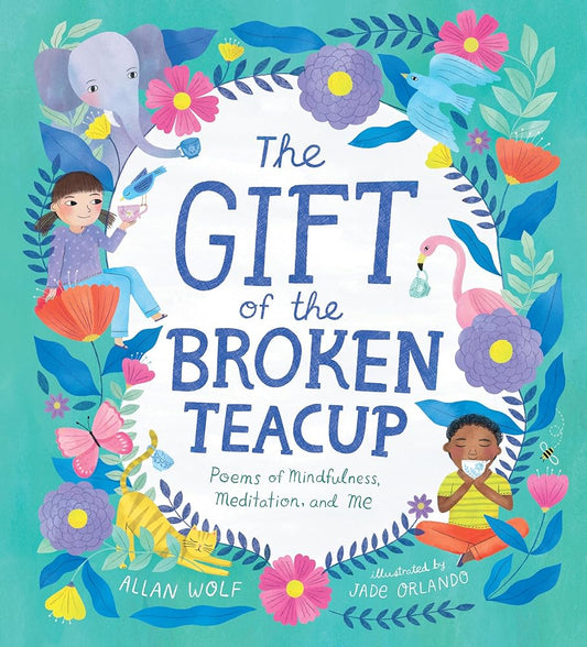 The Gift of the Broken Teacup: Poems of Mindfulness, Meditation, and Me cover image