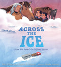 Across the Ice: How We Saved the Ojibwe Horse cover image