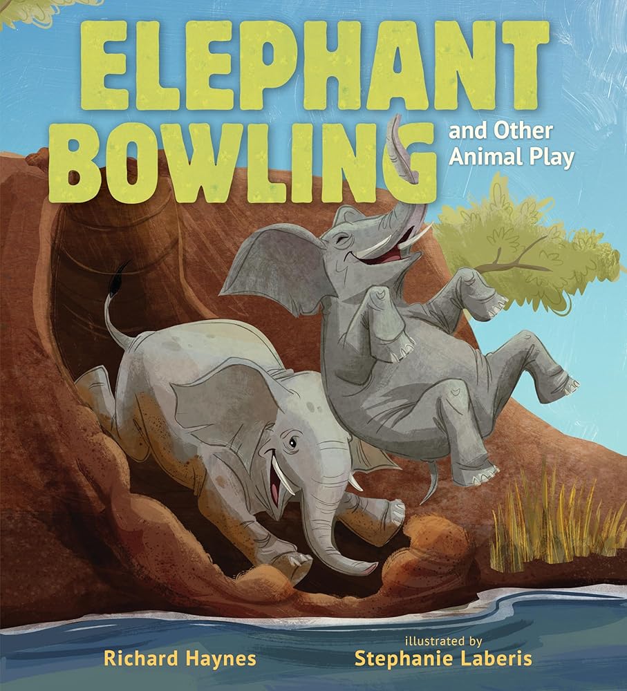 Elephant Bowling and Other Animal Play (Animals Do What!?) cover image