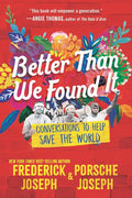 Better Than We Found It: Conversations to Help Save the World cover image