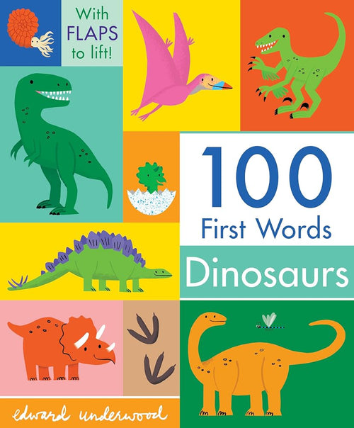 100 First Words: Dinosaurs: (A Lift-the-Flap Vocabulary Board Book for Babies and Toddlers) cover image