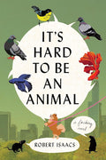It's Hard to Be an Animal: A Novel cover image