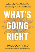 What's Going Right: A Powerful New Method for Optimizing Your Mental Health cover image