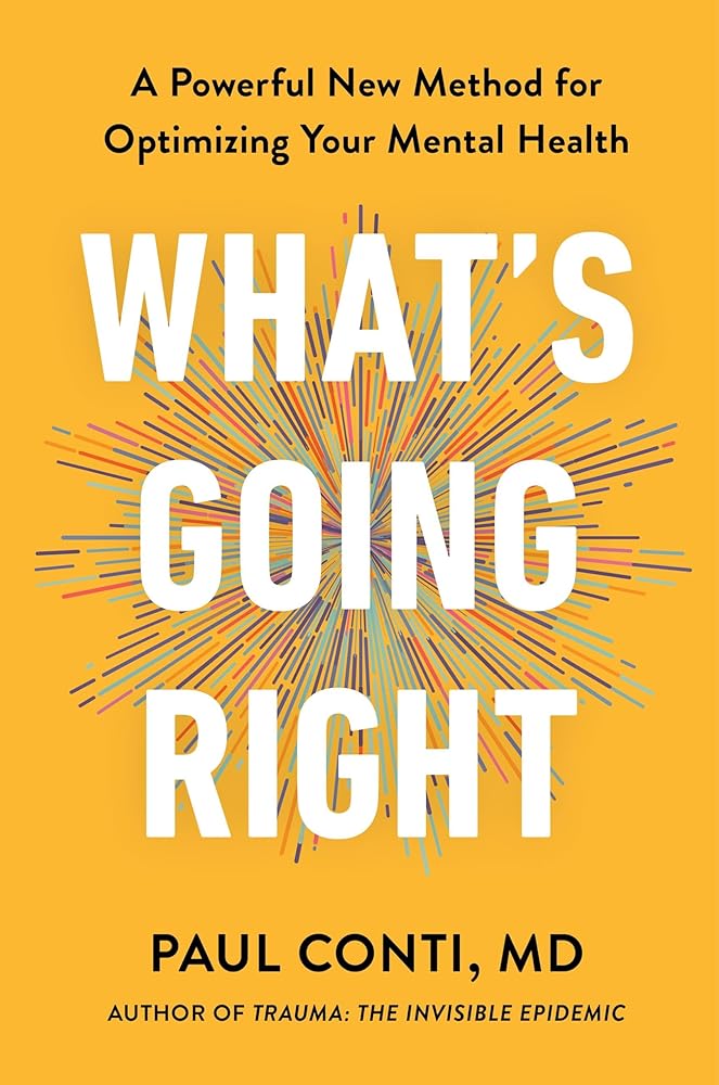 What's Going Right: A Powerful New Method for Optimizing Your Mental Health cover image