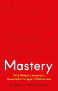 Mastery: Why Deeper Learning Is Essential in an Age of Distraction cover image