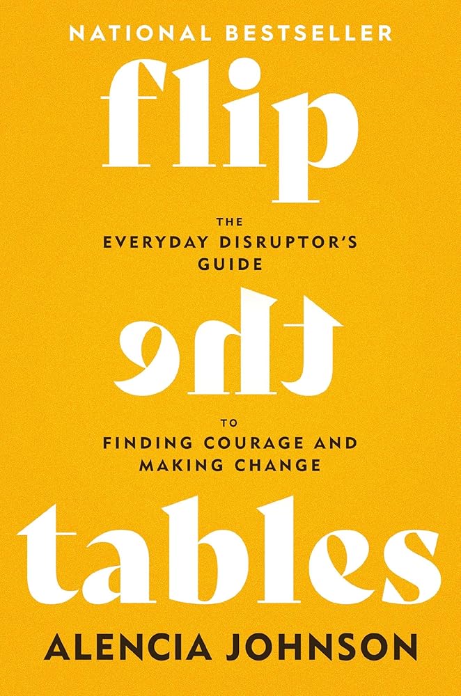 Flip the Tables: The Everyday Disruptor's Guide to Finding Courage and Making Change cover image