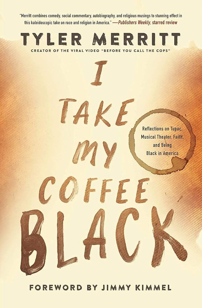 I Take My Coffee Black: Reflections on Tupac, Musical Theater, Faith, and Being Black in America cover image