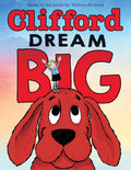 Dream Big (Clifford the Big Red Dog) cover image