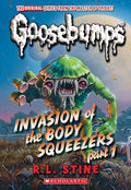 Invasion of the Body Squeezers: Part 1 (Goosebumps Classics #41) (Classic Goosebumps) cover image