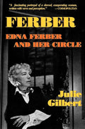 Ferber: Edna Ferber and Her Circle (Applause Books) cover image
