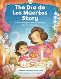 The Dia de Los Muertos Story: Celebrating the Never-Ending Bonds of Family (Holiday Celebration) cover image