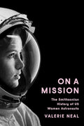 On a Mission: The Smithsonian History of US Women Astronauts cover image