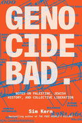 Genocide Bad: Notes on Palestine, Jewish History, and Collective Liberation cover image