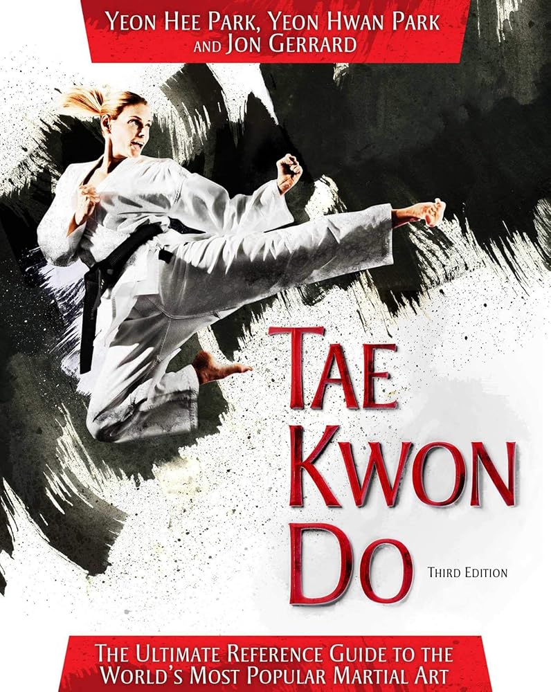 Tae Kwon Do: The Ultimate Reference Guide to the World's Most Popular Martial Art, Third Edition cover image