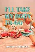 I'll Take My Body To-Go