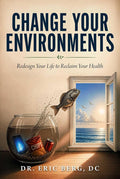 Change Your Environments: Redesign Your Life to Reclaim Your Health cover image