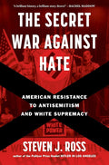The Secret War Against Hate: American Resistance to Antisemitism and White Supremacy cover image