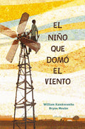 El niño que domó el viento / The Boy Who Harnessed the Wind (Spanish Edition) cover image