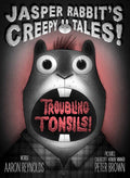 Troubling Tonsils! (Jasper Rabbit's Creepy Tales!) cover image