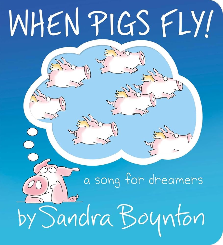 When Pigs Fly!: A Song for Dreamers (Boynton on Board) cover image