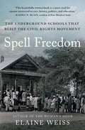 Spell Freedom: The Underground Schools That Built the Civil Rights Movement cover image