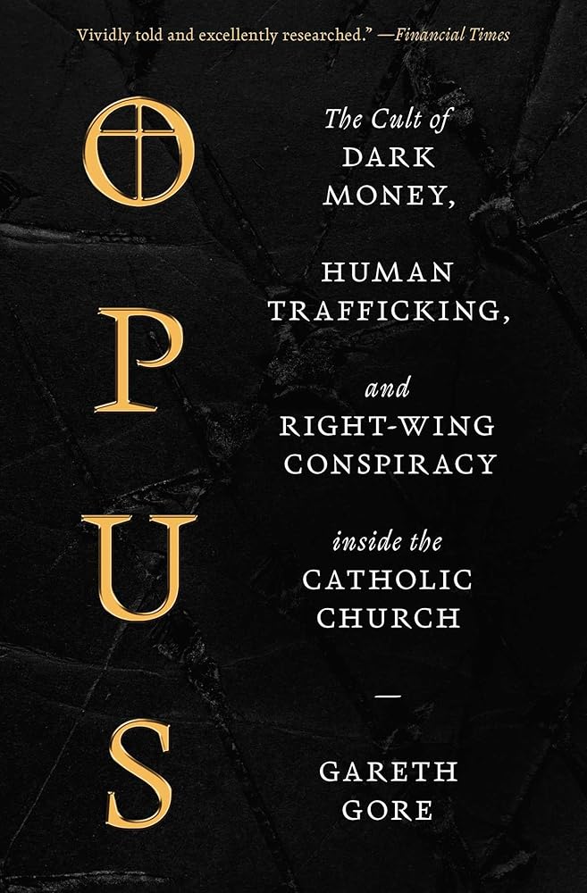 Opus: The Cult of Dark Money, Human Trafficking, and Right-Wing Conspiracy inside the Catholic Church cover image