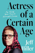 Actress of a Certain Age: My Twenty-Year Trail to Overnight Success cover image