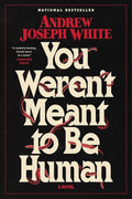 You Weren't Meant to Be Human: A Novel cover image