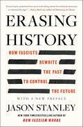 Erasing History: How Fascists Rewrite the Past to Control the Future cover image