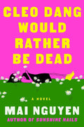 Cleo Dang Would Rather Be Dead: A Novel cover image