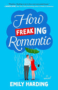 How Freaking Romantic: A Novel cover image