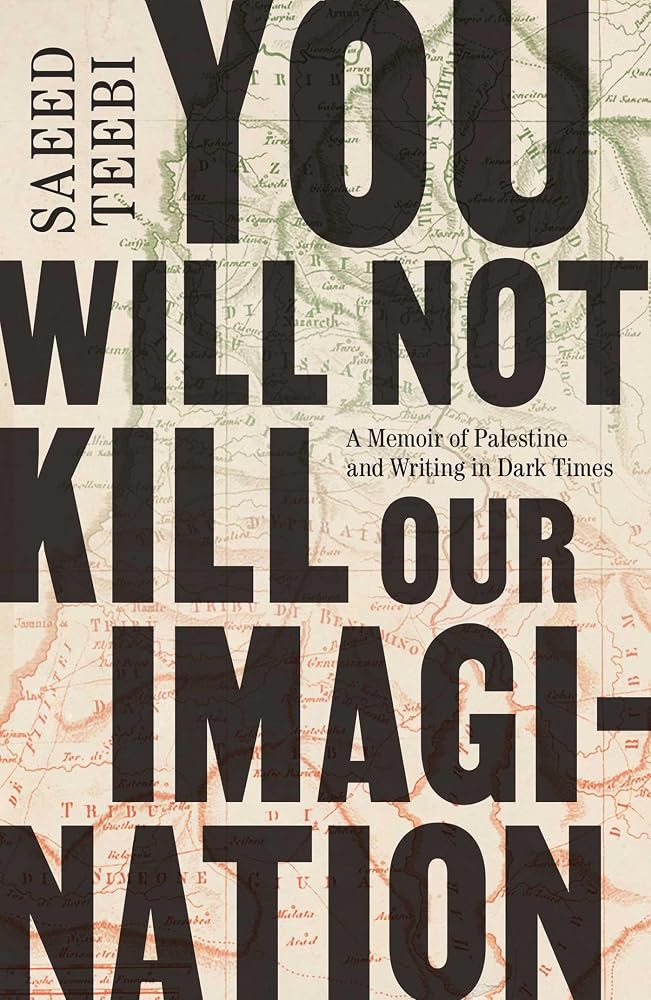 You Will Not Kill Our Imagination: A Memoir of Palestine and Writing in Dark Times cover image