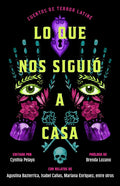 Lo que nos siguió a casa, Spanish-language edition of Something Followed Us Home: Cuentos de terror Latiné (Spanish Edition) cover image