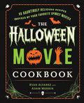 The Halloween Movie Cookbook: 65 Hauntingly Delicious Recipes Inspired by Your Favorite Spooky Movies cover image