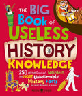 The Big Book of Useless History Knowledge: 250 of the Coolest, Weirdest, and Most Unbelievable History Facts You Won't Be Taught in School (Useless Knowledge) cover image