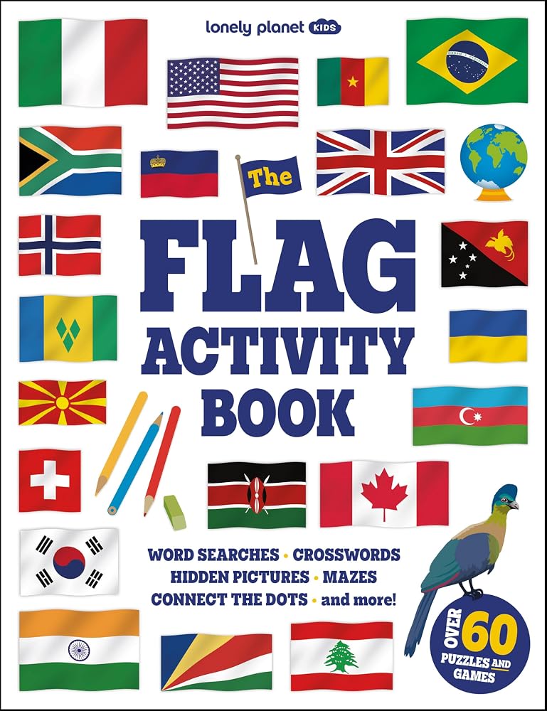 Lonely Planet Kids The Flag Activity Book: Word Games, Picture Challenges, Quizzes & More | Fun Facts & Awesome Info for Budding Vexillologists | Vibrant Full Color Design cover image
