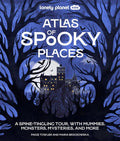 Lonely Planet Kids Atlas of Spooky Places: Explore Strange & Unusual Places | Haunted Hotels, Unsolved Mysteries & Eerie Events | Awesome Visuals & Illustrations cover image