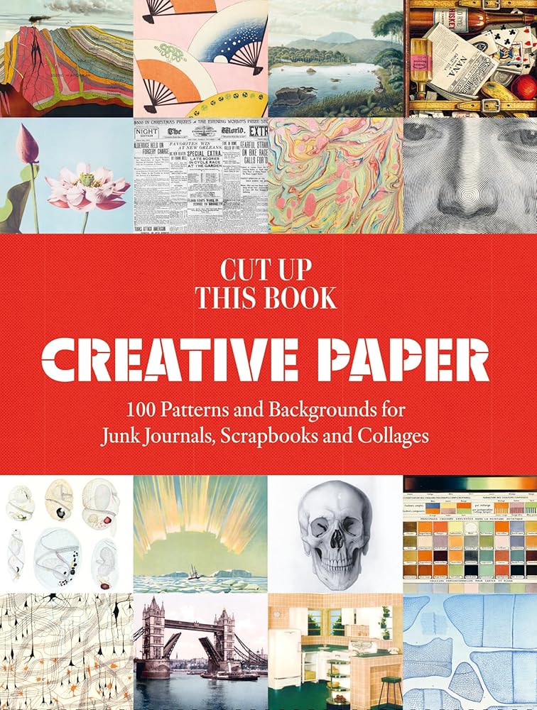 Cut Up This Book: Creative Papers: 100 Patterns and Backgrounds for Junk Journals, Scrapbooks and Collages cover image