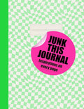 Junk this Journal: Images and prompts to make it your own cover image