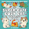 The Super-Cute Cozy Cat Coloring Book: Simple, Relaxing Coloring for Stress-Relief cover image
